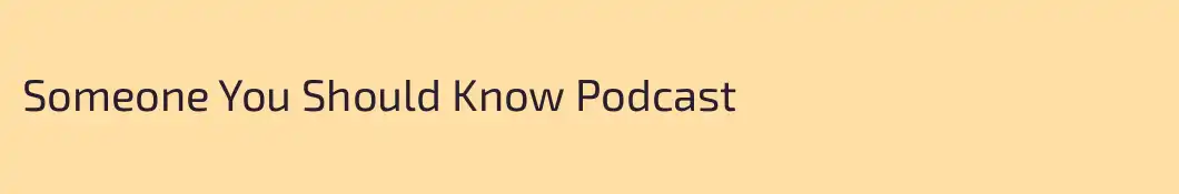 Someone You Should Know Podcast